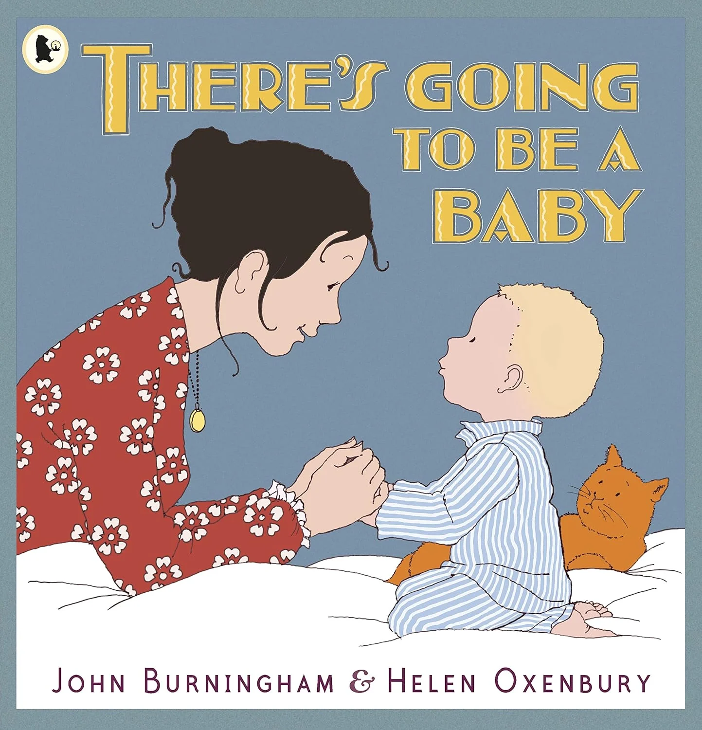 Book cover: There’s Going to Be a Baby By John Burningham, Illustrated by Helen Oxenbury and Published by Walker in 2010